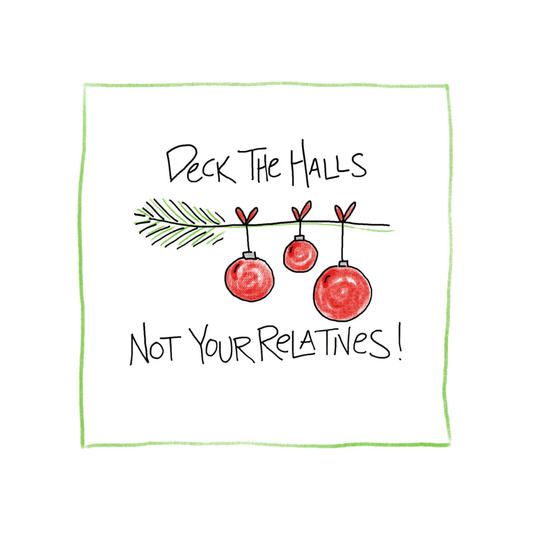 Deck The Halls - Greeting Card